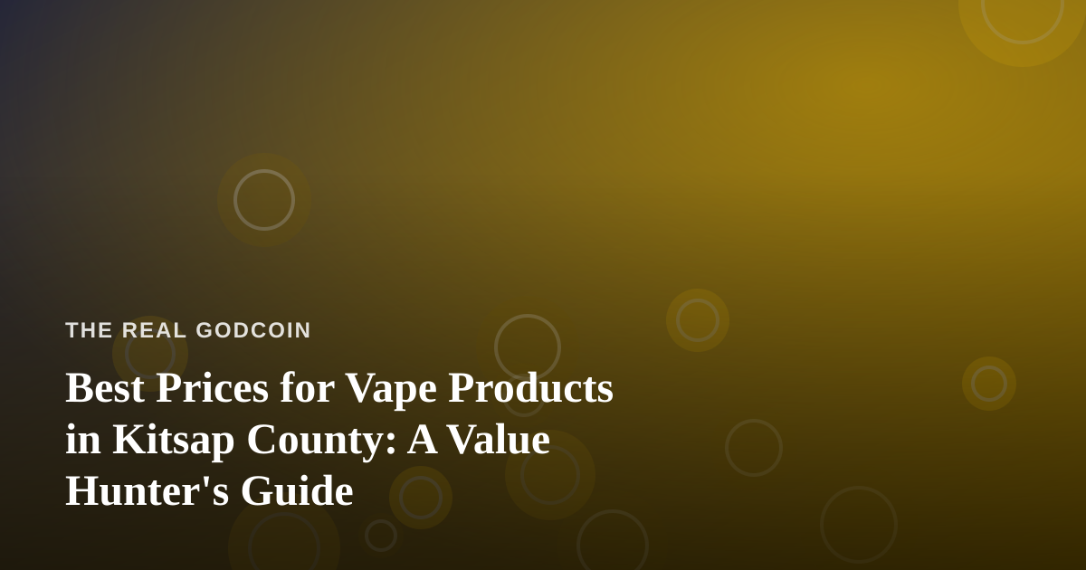 Best Prices for Vape Products in Kitsap County: A Value Hunter’s Guide