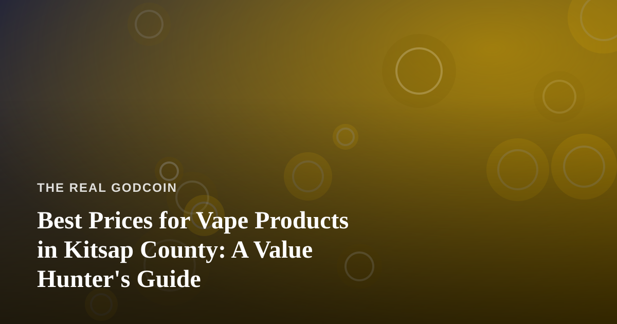Best Prices for Vape Products in Kitsap County: A Value Hunter’s Guide