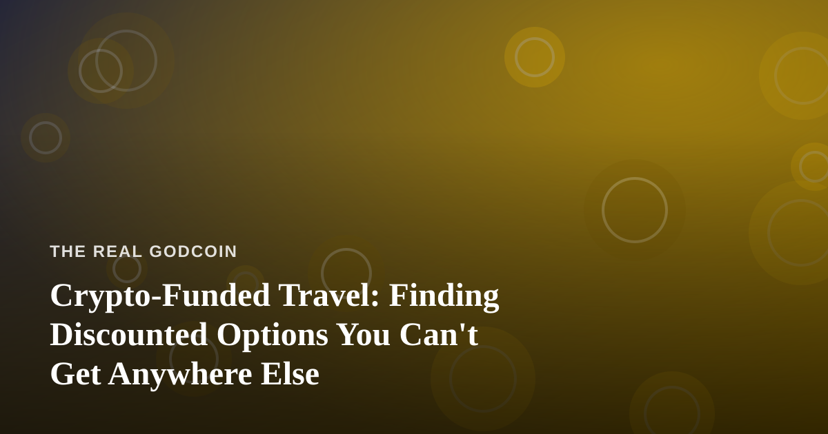 Crypto-Funded Travel: Finding Discounted Options You Can’t Get Anywhere Else