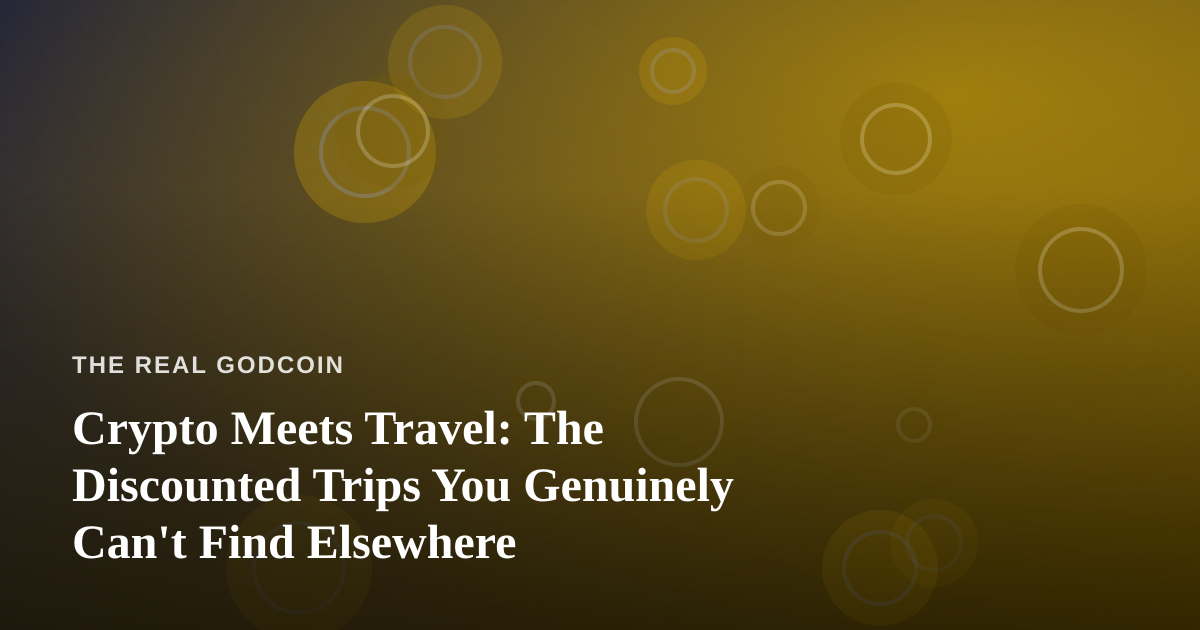 Crypto Meets Travel: The Discounted Trips You Genuinely Can’t Find Elsewhere
