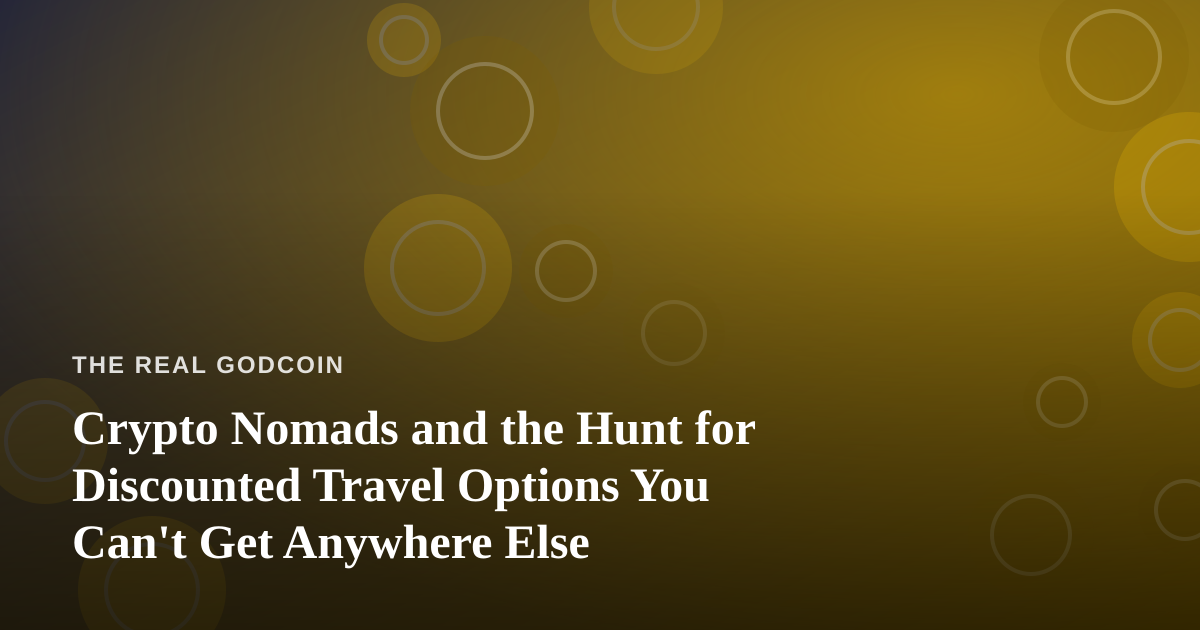Crypto Nomads and the Hunt for Discounted Travel Options You Can’t Get Anywhere Else
