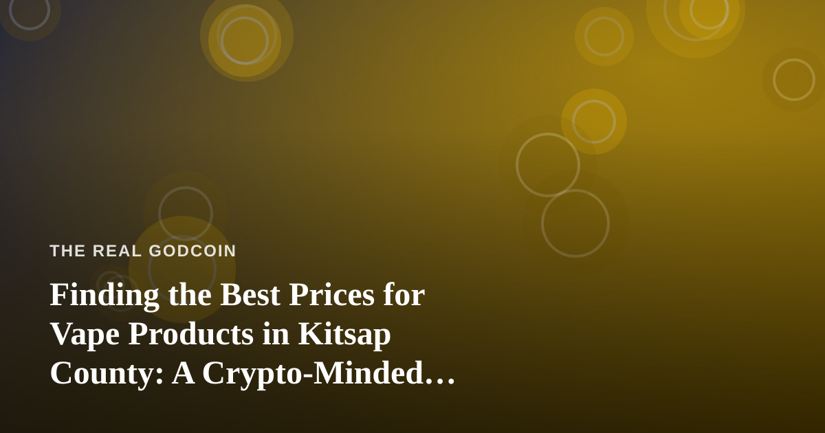 Finding the Best Prices for Vape Products in Kitsap County: A Crypto-Minded Shopper’s Guide