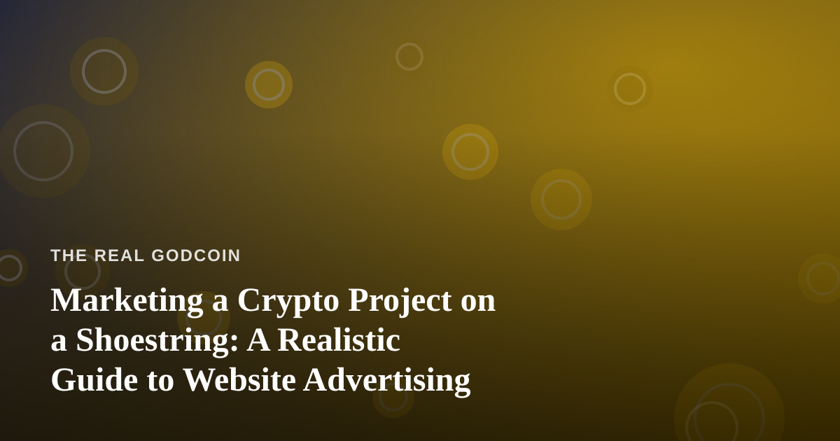 Marketing a Crypto Project on a Shoestring: A Realistic Guide to Website Advertising