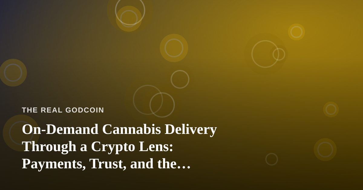 On-Demand Cannabis Delivery Through a Crypto Lens: Payments, Trust, and the Future of Retail