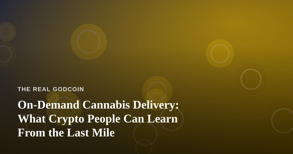 On-Demand Cannabis Delivery: What Crypto People Can Learn From the Last Mile
