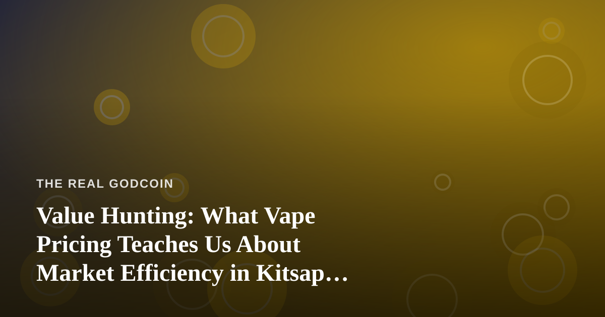 Value Hunting: What Vape Pricing Teaches Us About Market Efficiency in Kitsap County