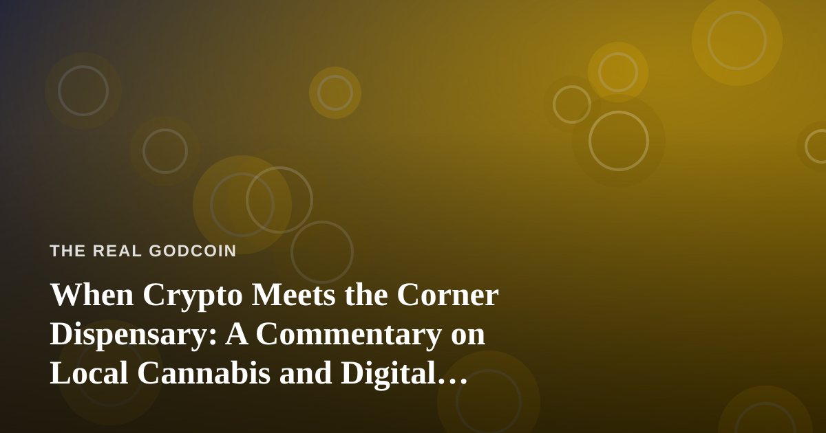 When Crypto Meets the Corner Dispensary: A Commentary on Local Cannabis and Digital Money