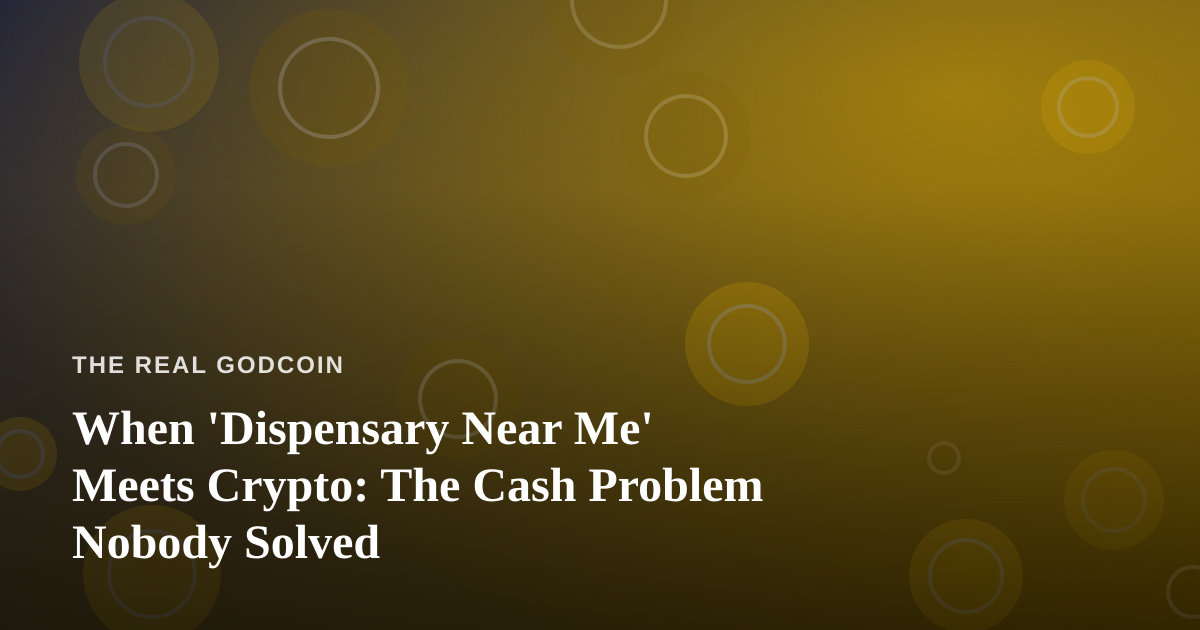 When ‘Dispensary Near Me’ Meets Crypto: The Cash Problem Nobody Solved