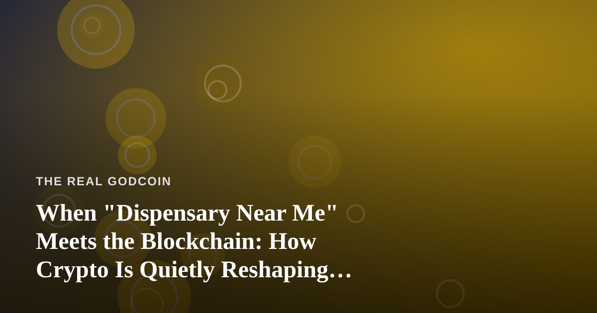 When “Dispensary Near Me” Meets the Blockchain: How Crypto Is Quietly Reshaping Local Cannabis Commerce