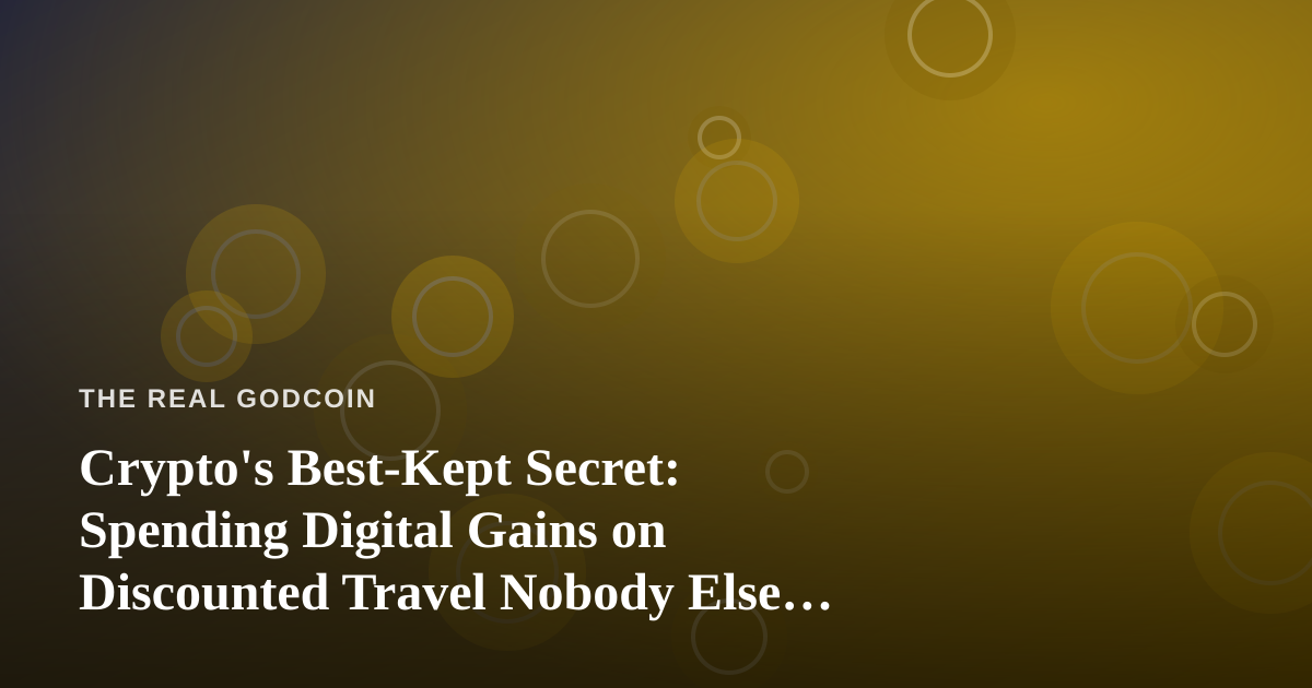 Crypto’s Best-Kept Secret: Spending Digital Gains on Discounted Travel Nobody Else Can Access