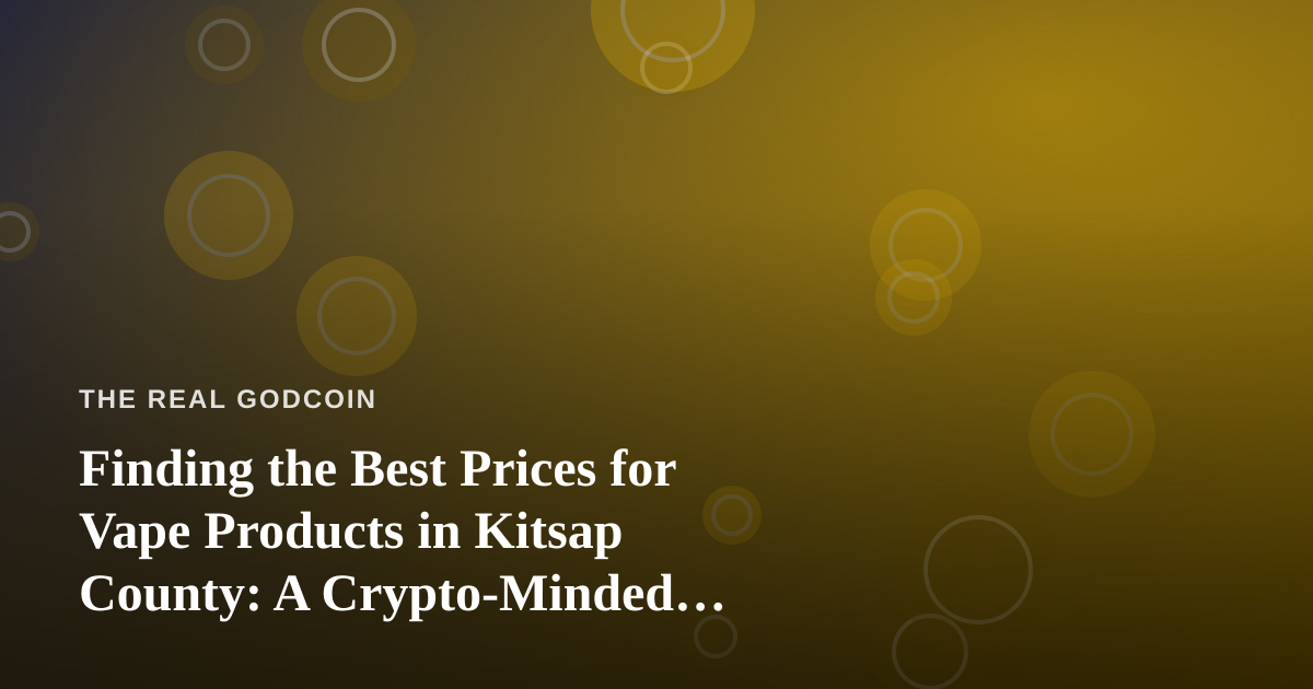 Finding the Best Prices for Vape Products in Kitsap County: A Crypto-Minded Buyer’s Guide