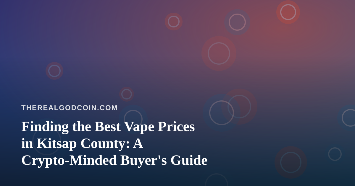 Finding the Best Vape Prices in Kitsap County: A Crypto-Minded Buyer’s Guide