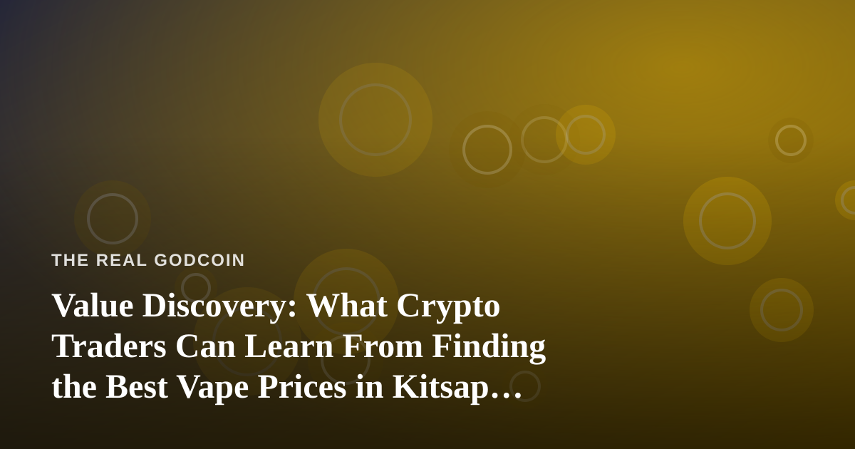 Value Discovery: What Crypto Traders Can Learn From Finding the Best Vape Prices in Kitsap County